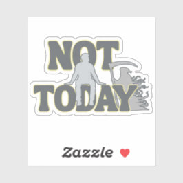 NOT TODAY – Funny Dark Humor Grim Reaper  Aufkleber
