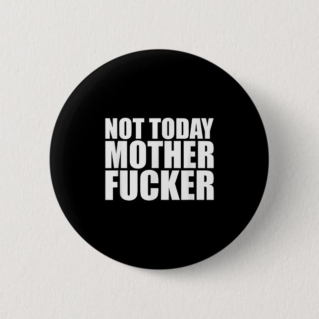 Not Today Mother Forer - Werful Motivational State Button (Vorderseite)