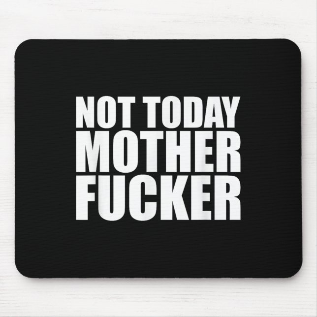 Not Today Mother Forer - Werful Motivational State Mousepad (Vorne)
