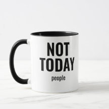 Not Today People Funny