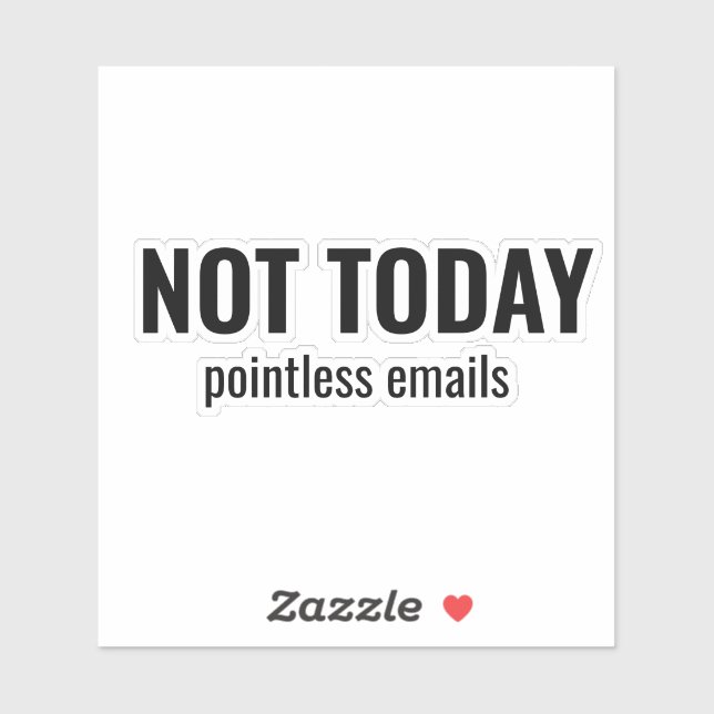 NOT TODAY - Pointless Emails Funny Typography Aufkleber (Blatt)