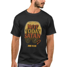 Not Today Satan" Christlicher Spaß T - Shirt - Joh
