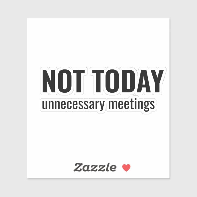 NOT TODAY - Unnecessary Meetings Funny Typography Aufkleber (Blatt)