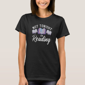 Not Tonight Im Reading Book T-Shirt