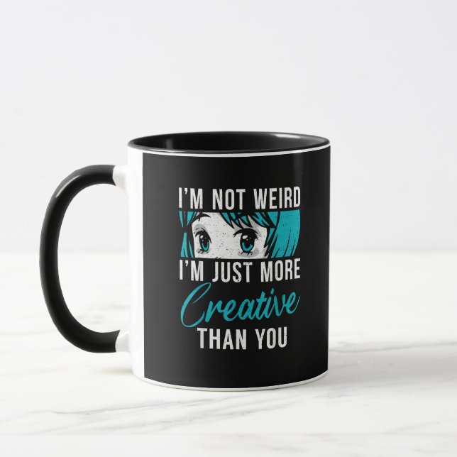 Not Weird Just More Creative Anime Lover Creative  Tasse (Links)