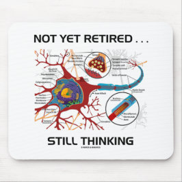 Not Yet Retired ... Still Thinking Neuron Synapse Mousepad