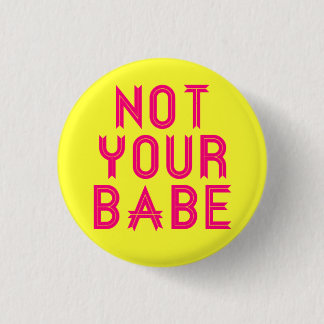 "Not Your Babe"-Button Button