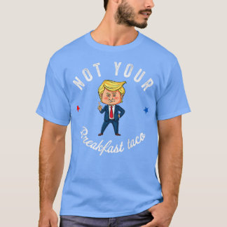 Not Your Breakfast Taco We Are Not Tacos673  T-Shirt