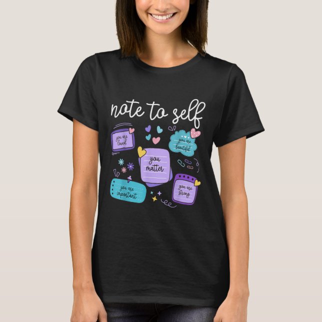 Note To Self You Suicide Prevention Awareness Mont T-Shirt (Vorderseite)