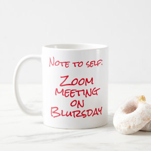 "Note to Self: Zoom meeting on Blursday" Two-Tone Kaffeetasse