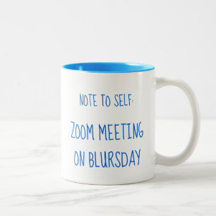"Note to Self: Zoom meeting on Blursday" Zweifarbige Tasse