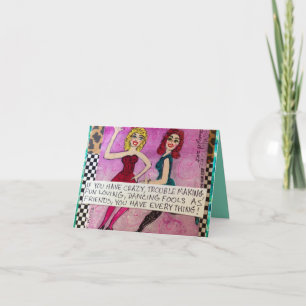 NOTECARD-IF YOU HAVE CRAZY, TROUBLE MAKING KARTE