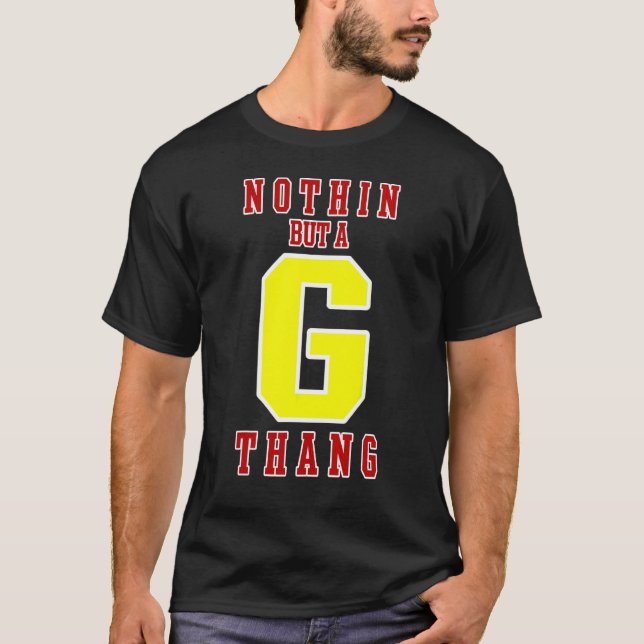 Nothin Aber ein G THANG T-Shirt (Vorderseite)