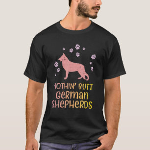Nothin Hintern German Shepherds Funny K9 Dog Lover T-Shirt