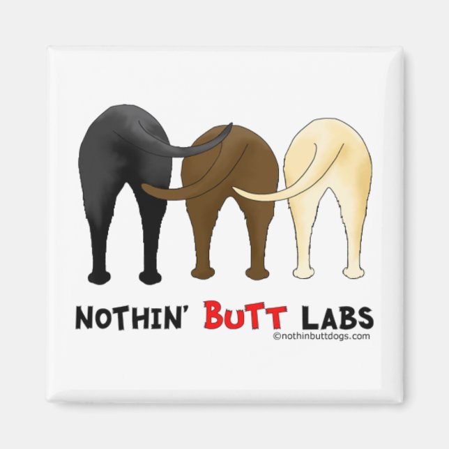 Nothin' Hintern Labradors Magnet (Vorne)