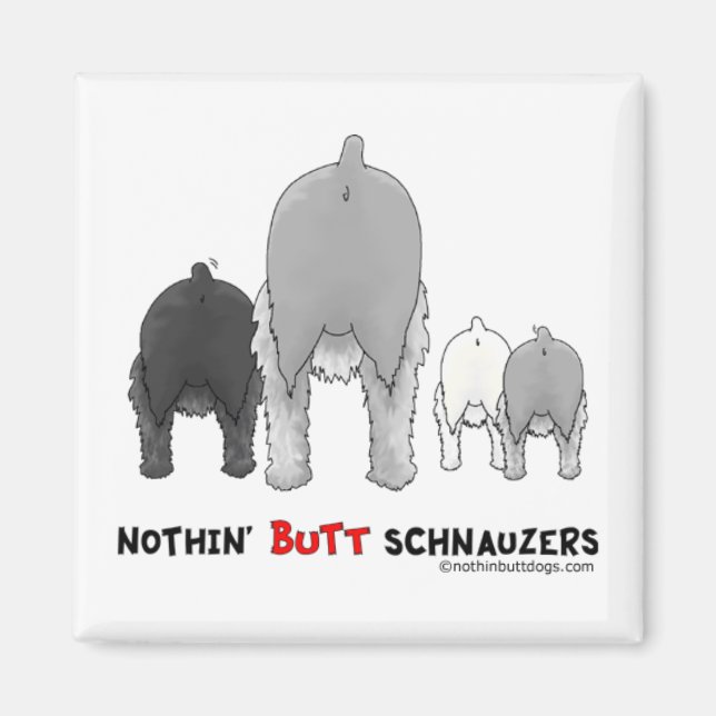 Nothin' Hintern Schnauzers Magnet (Vorne)