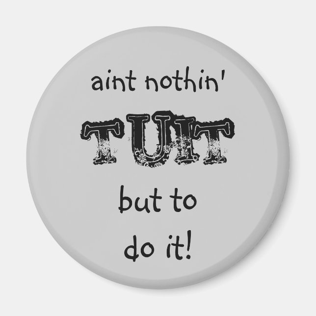 Nothin' tuit Round Tuit Magnet (Vorne)