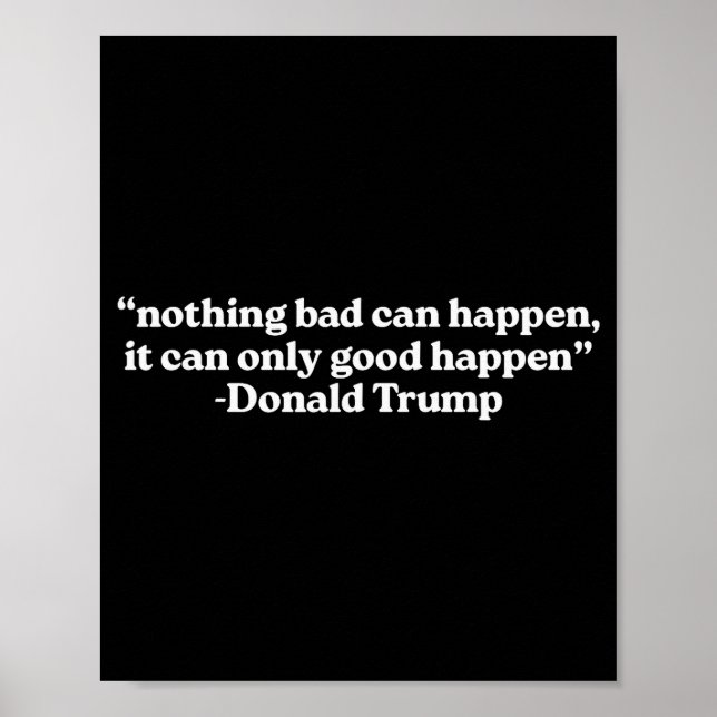 Nothing Bad Can Happen, It Can Only Good Happen Qu Poster (Vorne)