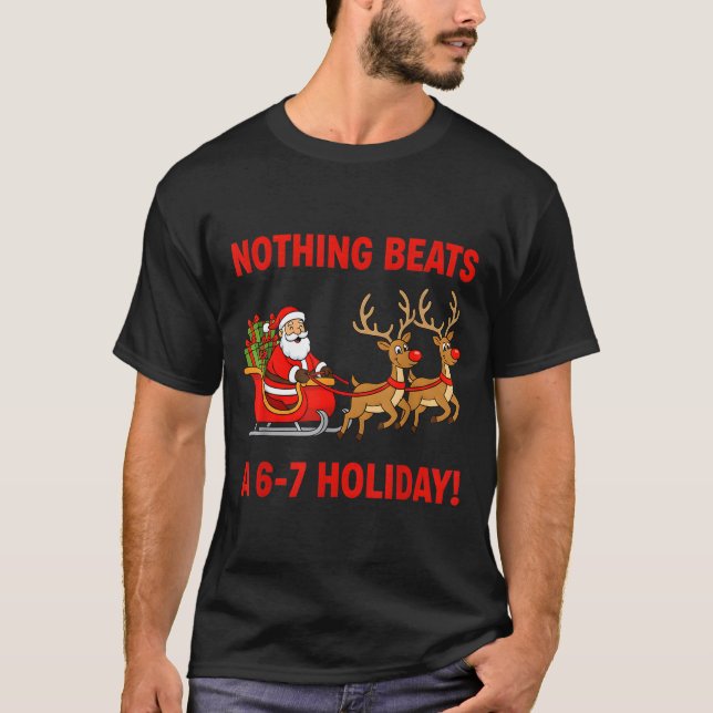 Nothing Beats A 6-7 Holiday Christmas Brain Rot Gr T-Shirt (Vorderseite)