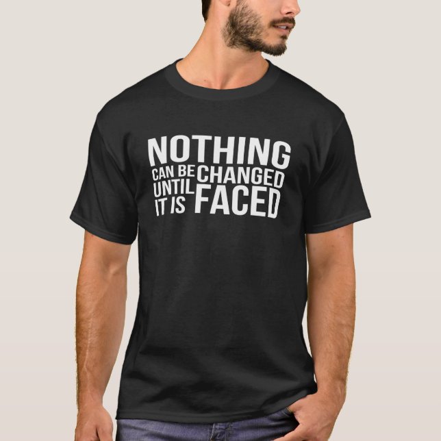 Nothing Can Be Change Until It Is Faced LGBT Pride T-Shirt (Vorderseite)