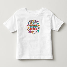 Nothing Can Stop Girls – Cute Toddler Girl T-Shirt