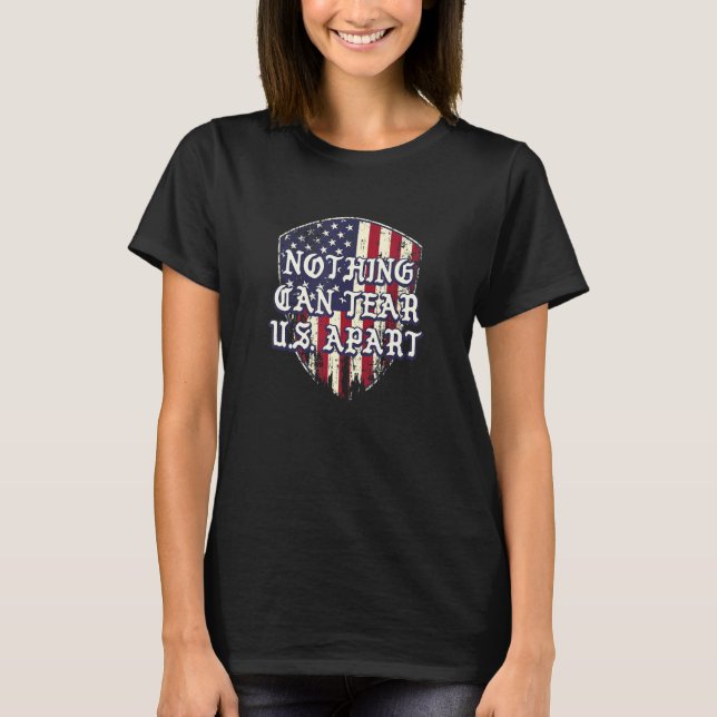 Nothing Can Tear US Apart Independence 4th of July T-Shirt (Vorderseite)
