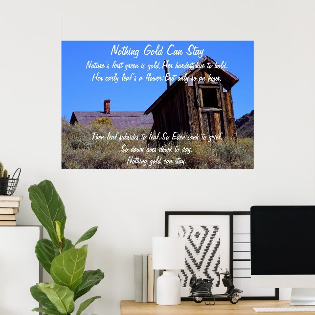 Nothing Gold Can Stay Poster 7 (Heimbüro)