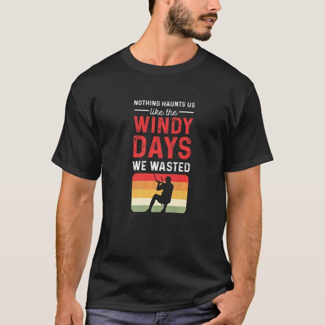 Nothing Haunts Us Like The Windy Days We Wasted. P T-Shirt (Vorderseite)
