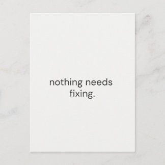 Nothing Needs Fixing – Minimal Support Postcard Postkarte