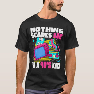 Nothing Scares Me i'm A 90S Kid - 1990S Aesthetic T-Shirt