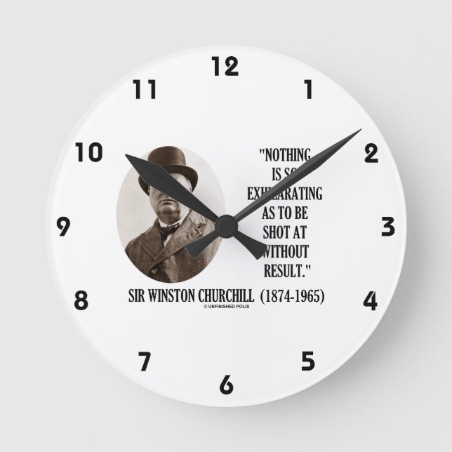 Nothing So exhilarating AS to Be Shot at Churchill Runde Wanduhr (Vorderseite)