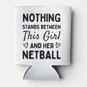Nothing stand Between this girl and her netball. Dosenkühler