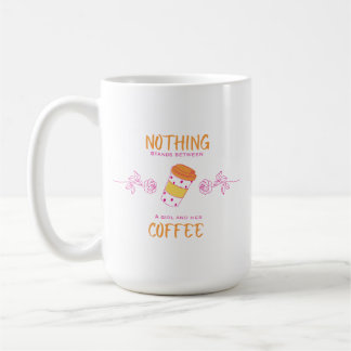 Nothing Stands Between a Girl and Her Coffee Mug Kaffeetasse
