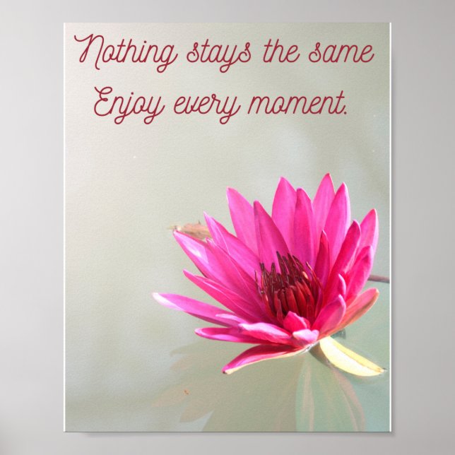 nothing stays the same, enjoy every moment note ca poster (Vorne)