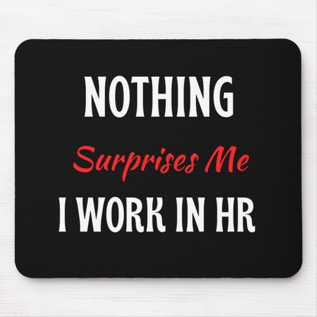 Nothing Überraschungen I Work in HR Mousepad (Vorne)