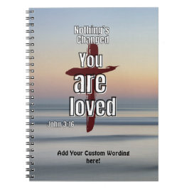 "Nothing's Changed, You are Loved" Journal Notizblock