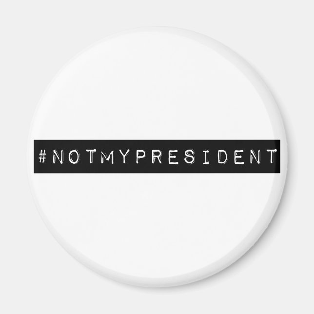 #notmyPresident Magnet (Vorne)