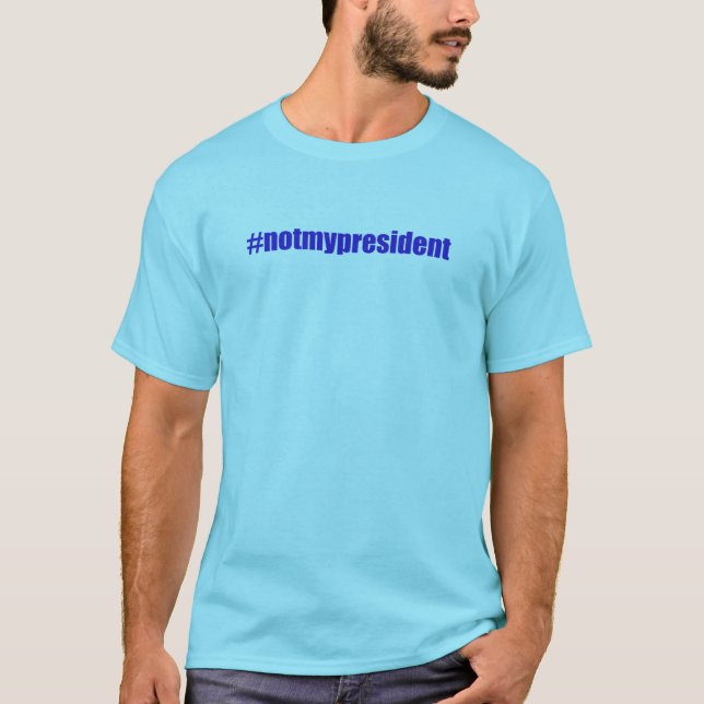 #notmyPresident T-Shirt (Vorderseite)