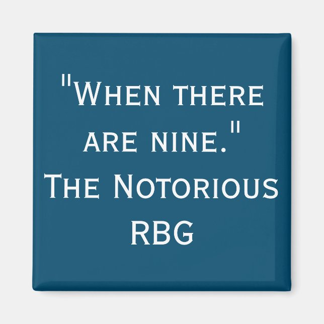 Notorisches RBG-Zitat, wenn es neun Magnet gibt (Vorne)