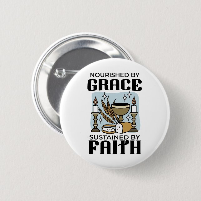 Nourished by Grace, Sustained by Faith Design Button (Vorne & Hinten)