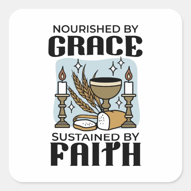 Nourished by Grace, Sustained by Faith Design Quadratischer Aufkleber (Vorderseite)