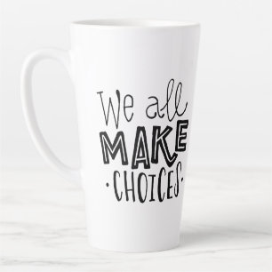 Nous Faisons Tous Des Choix Avec De La Mug Au Café