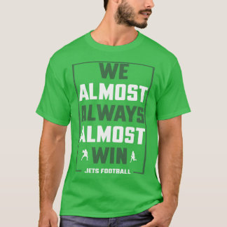 Nous gagnons presque toujours presque T-shirt Funn