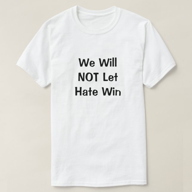Nous ne laisserons pas la haine gagner T-shirt (Design devant)