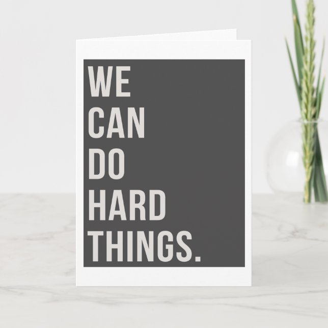 Nous Pouvons Faire Des Choses Dures Carte 5"x7" (Devant)