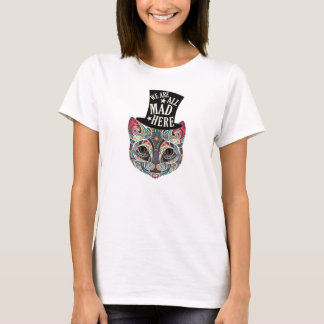 Nous sommes tous fous ici ! T-shirt de chat de