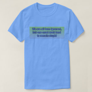 Nous sommes tous nés ignorants Basic Dark T-Shirt