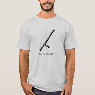Nous soyons T-shirt d'humour de police de Clubbin