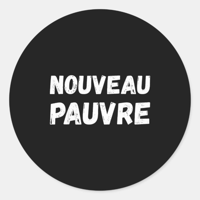Nouveau Pauvre Funny French Humour Sarcastic New O Runder Aufkleber (Vorderseite)