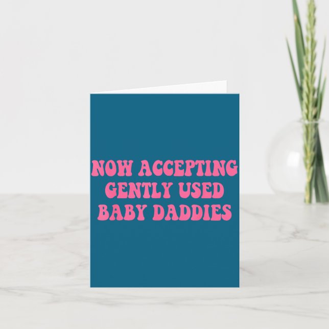 Now Accepting Gently Used Baby Daddies Funny Quote Karte (Vorderseite)